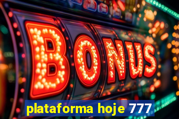 plataforma hoje 777